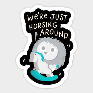 we ُ re just horsing around Sticker